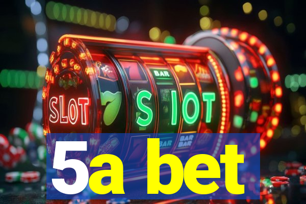 5a bet