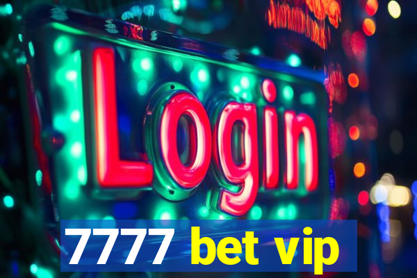 7777 bet vip