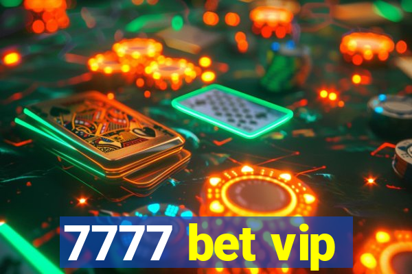 7777 bet vip