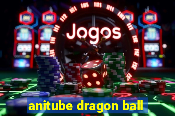 anitube dragon ball