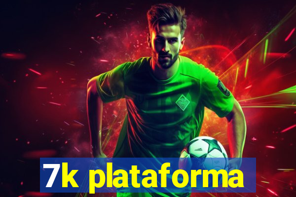 7k plataforma