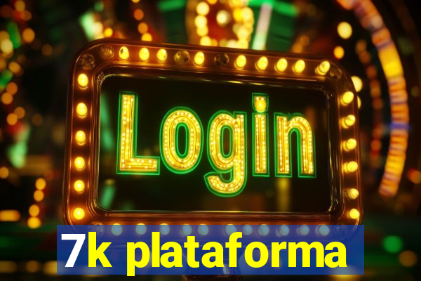 7k plataforma