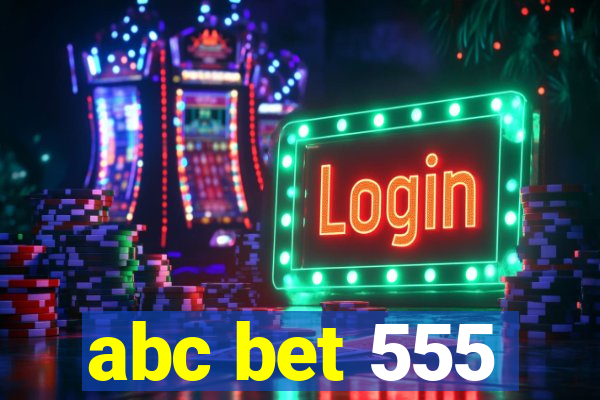 abc bet 555