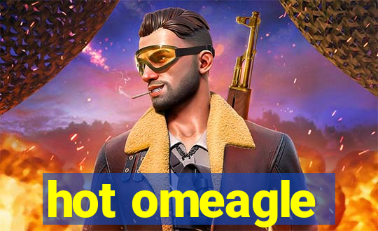 hot omeagle