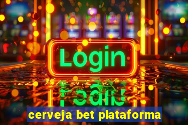 cerveja bet plataforma