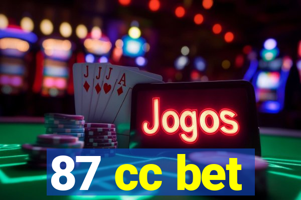 87 cc bet
