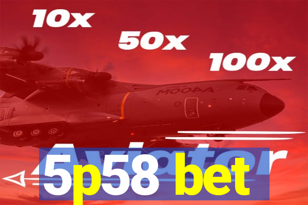 5p58 bet