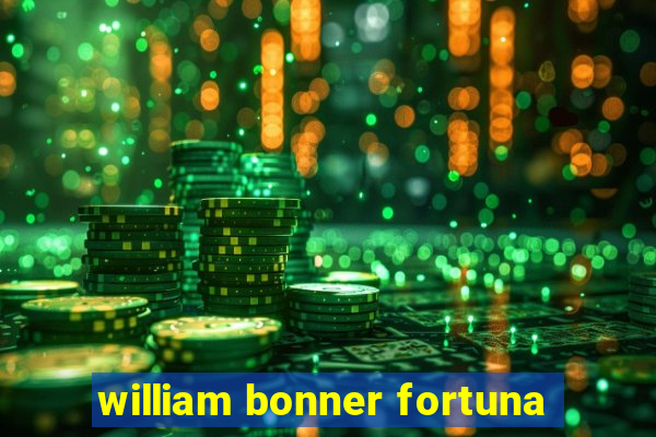 william bonner fortuna