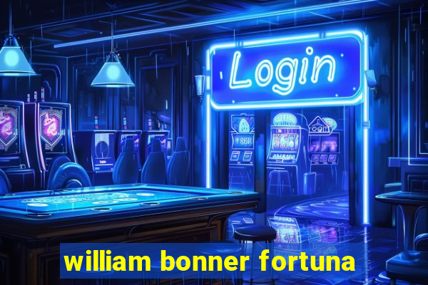 william bonner fortuna