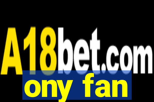 ony fan