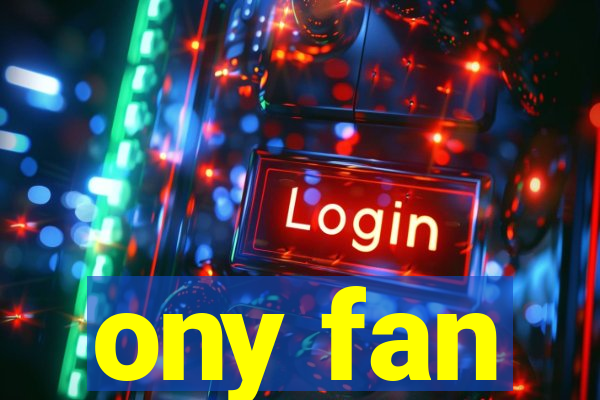 ony fan