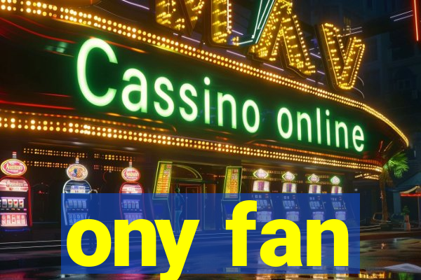 ony fan