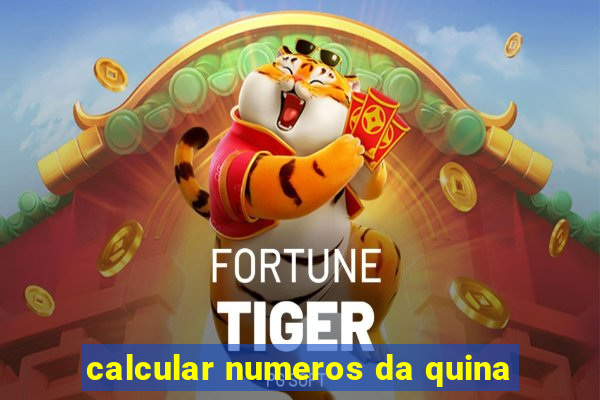 calcular numeros da quina