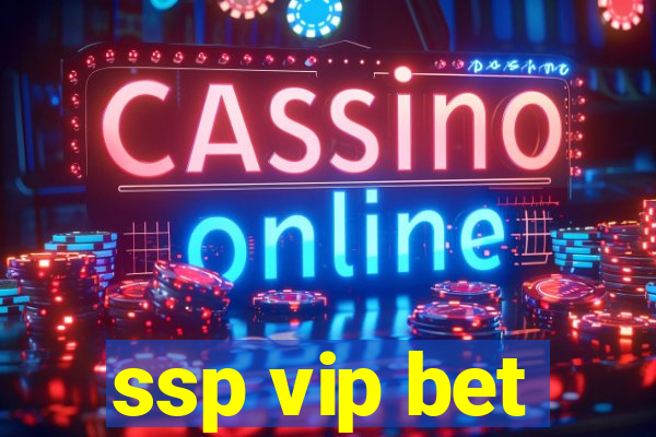 ssp vip bet