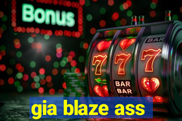 gia blaze ass