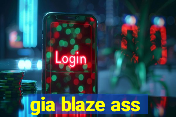 gia blaze ass