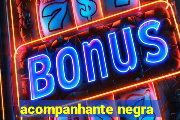 acompanhante negra