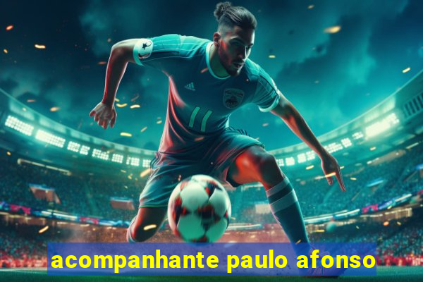 acompanhante paulo afonso