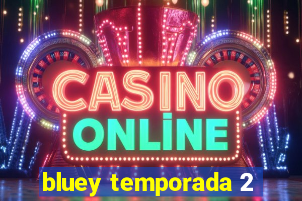 bluey temporada 2