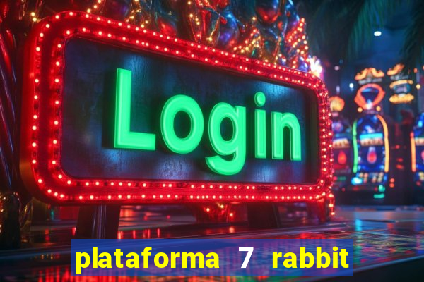 plataforma 7 rabbit paga mesmo