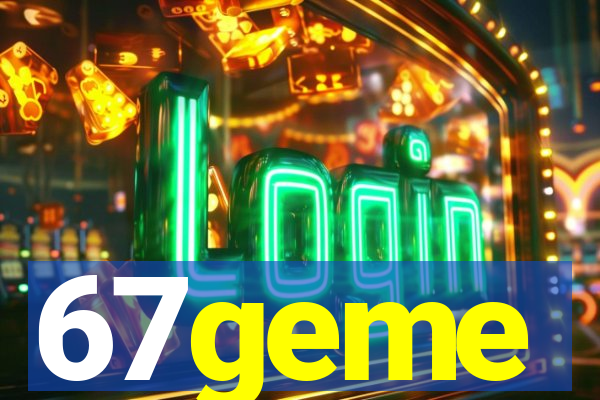 67geme