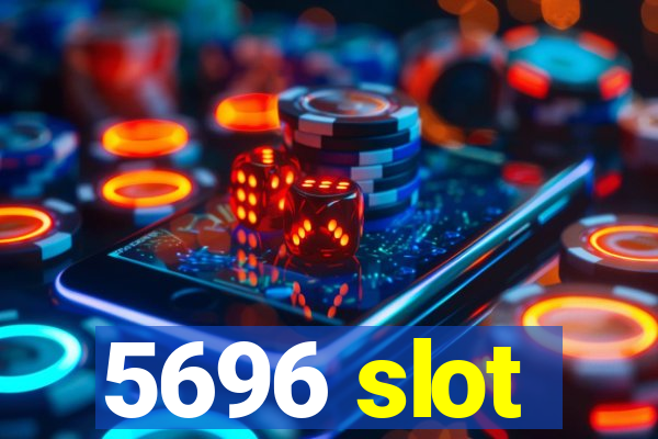 5696 slot