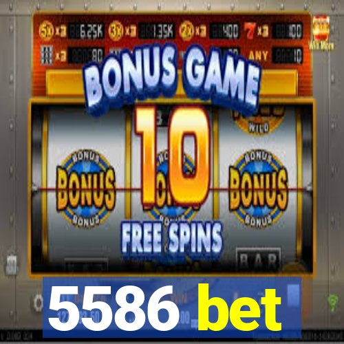 5586 bet