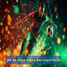 30 de maio signo personalidade