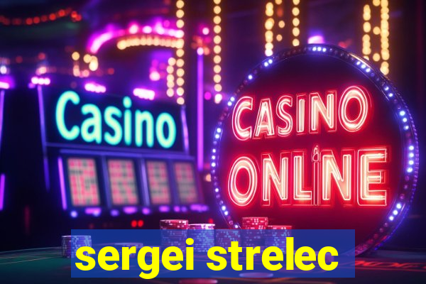sergei strelec
