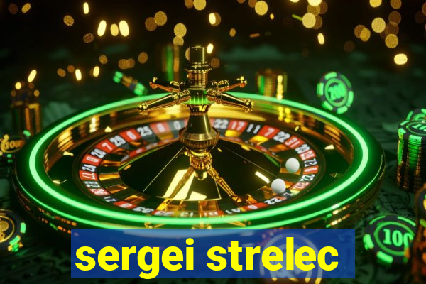 sergei strelec