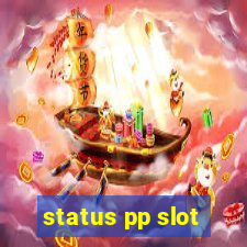 status pp slot