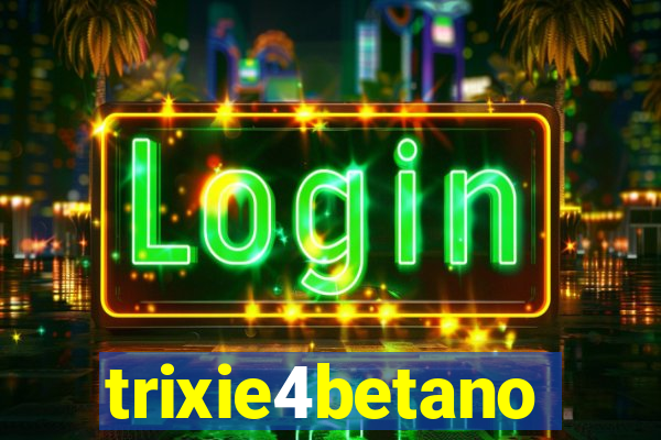 trixie4betano