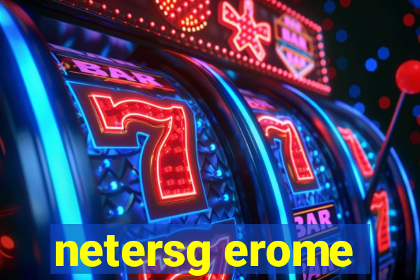 netersg erome