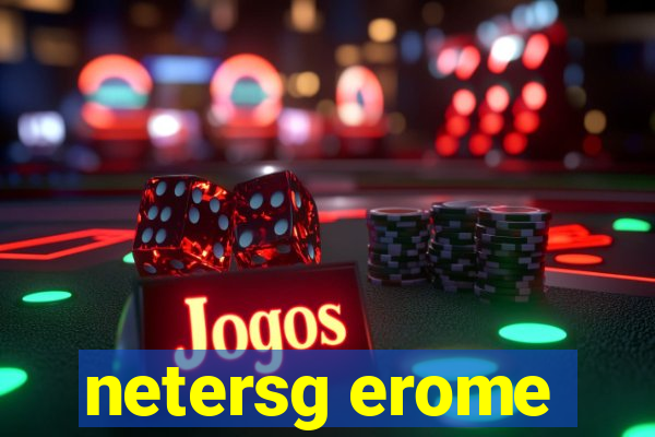 netersg erome