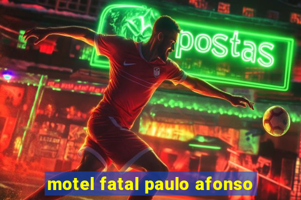 motel fatal paulo afonso