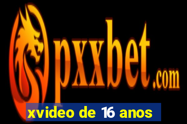 xvideo de 16 anos