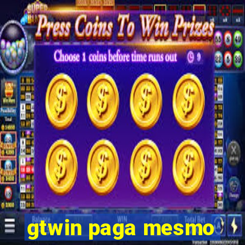 gtwin paga mesmo