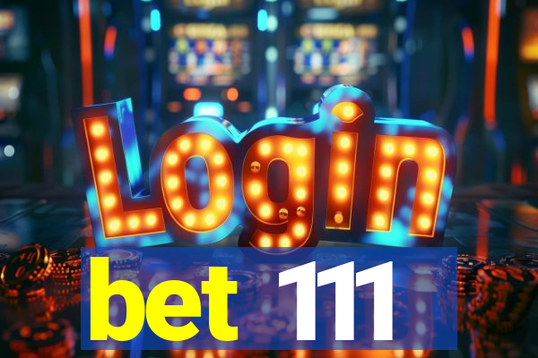 bet 111