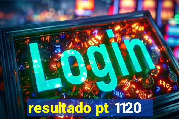 resultado pt 1120