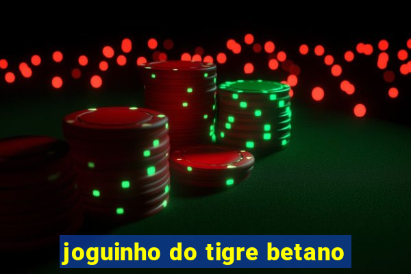 joguinho do tigre betano