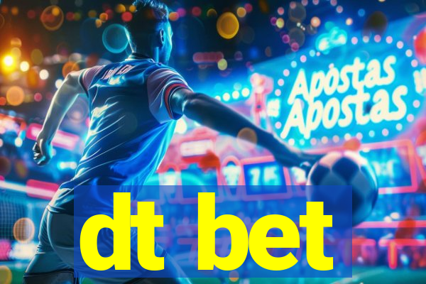 dt bet