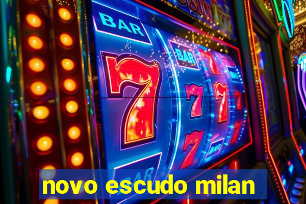 novo escudo milan