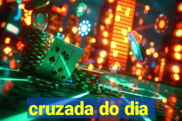 cruzada do dia