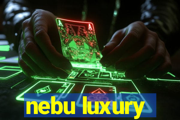 nebu luxury
