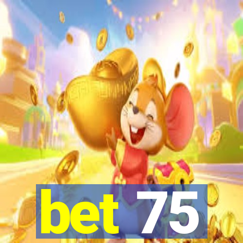 bet 75
