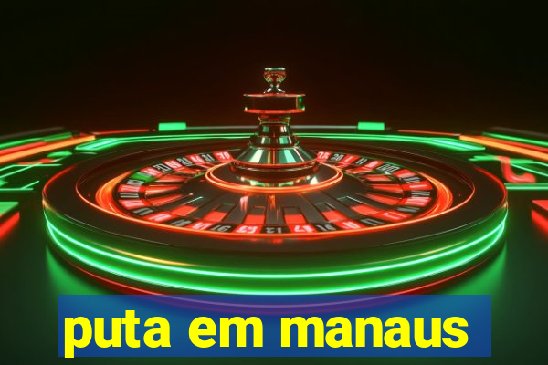 puta em manaus