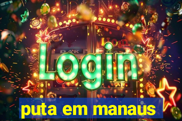 puta em manaus
