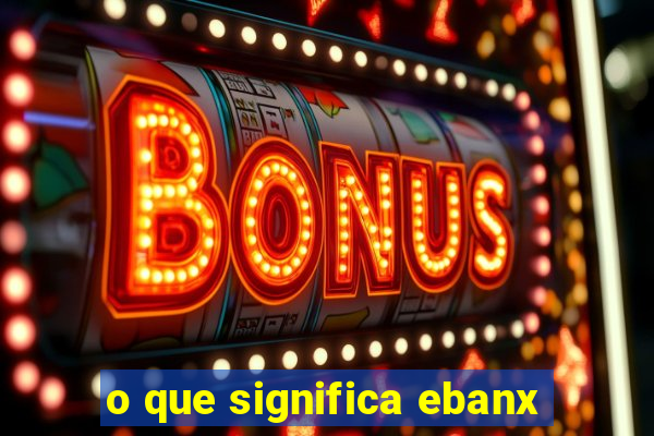 o que significa ebanx