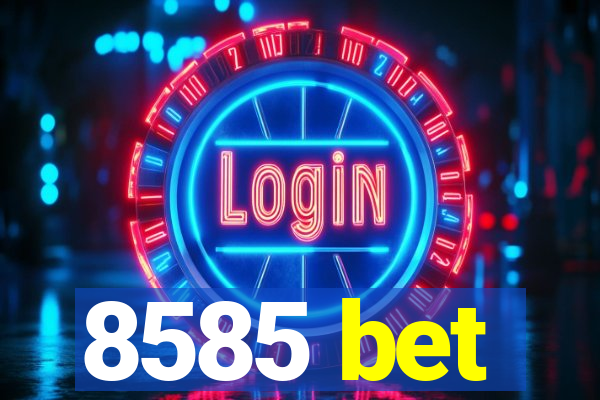 8585 bet