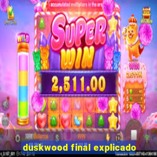 duskwood final explicado